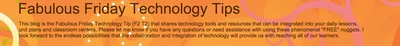Featured image for Fabulous Friday-Technology Tips - Fabulous Friday Technology Tip(F2T2)-Volume 3- 21st edition Congratulations!! Another January Friday is here!!!!  Greetings!! This is the “21st  edition” of the Fabulous Friday Technology Tip (F2 T2) that shares technology tools and resources that can be integrated into your daily lessons, unit plans and classroom centers. These online resources can be used before, during, and after a daily lesson or semester-long unit. Check out… Read More »Fabulous Friday-Technology Tips